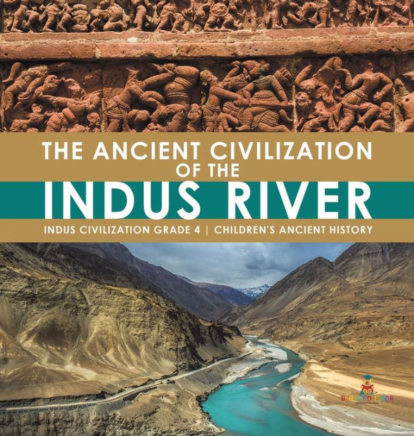 The Ancient Civilization of the Indus River Indus Civilization Grade 4 ...