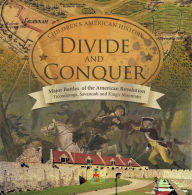 Title: Divide and Conquer Major Battles of the American Revolution : Ticonderoga, Savannah and King's Mountain Fourth Grade History Children's American History, Author: Baby Professor