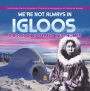 We're Not Always in Igloos : A Book on Different Inuit Homes 3rd Grade Social Studies Children's Geography & Cultures Books