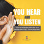 You Hear and You Listen A Book on How Humans Make and Perceive Sounds Sound Wave Books Grade 3 Children's Physics Books