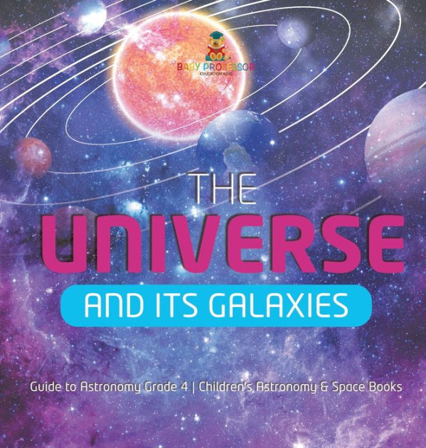 The Universe and Its Galaxies Guide to Astronomy Grade 4 Children's ...