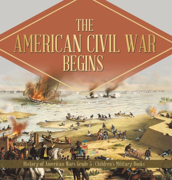 The American Civil War Begins History of American Wars Grade 5 Children ...