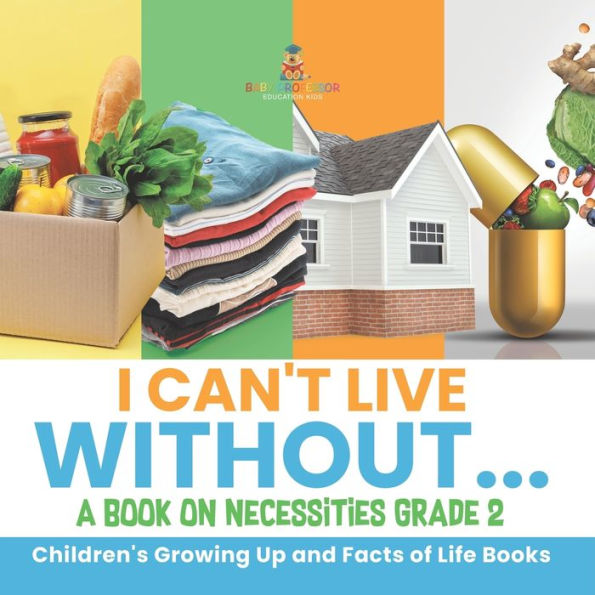 I Can't Live Without... A Book on Necessities Grade 2 Children's