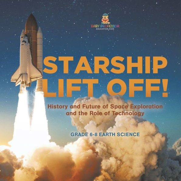 Starship Lift Off! History and Future of Space Exploration the Role Technology Grade 6-8 Earth Science