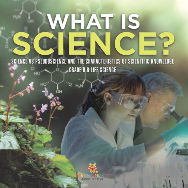 What is Science? Science vs Pseudoscience and the Characteristics of ...