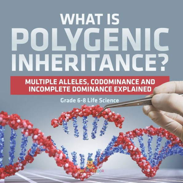 What is Polygenic Inheritance? Multiple Alleles, Codominance and Incomplete Dominance Explained Grade 6-8 Life Science