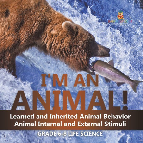 I'm an Animal! Learned and Inherited Animal Behavior Internal External Stimuli Grade 6-8 Life Science