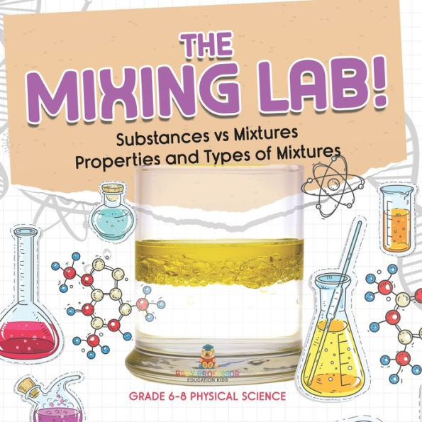 The Mixing Lab! Substances vs Mixtures Properties and Types of Grade 6-8 Physical Science