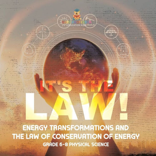 It's the Law! Energy Transformations and Law of Conservation Grade 6-8 Physical Science