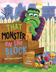 Free download online books That Monster on the Block by Sue Ganz-Schmitt, Luke Flowers