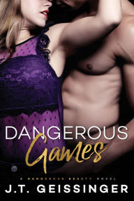Title: Dangerous Games, Author: J.T. Geissinger