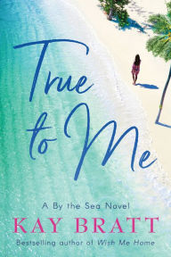 Title: True to Me, Author: Kay Bratt