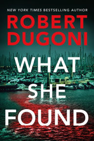 Download books in djvu format What She Found ePub MOBI RTF by Robert Dugoni, Robert Dugoni (English literature) 9781542008327