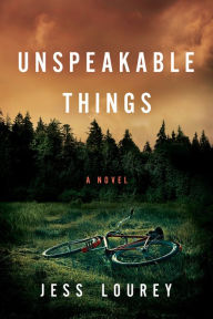 Title: Unspeakable Things, Author: Jess Lourey