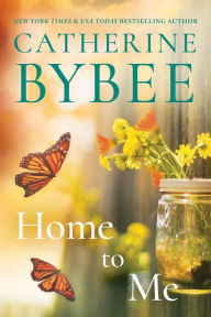 Free download e books Home to Me PDB FB2 PDF by Catherine Bybee (English literature) 9781542009850