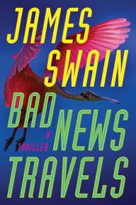 Online google books downloader in pdf Bad News Travels: A Thriller in English by James Swain  9781542016445