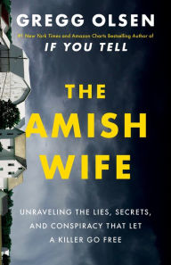 Free book audible download The Amish Wife: Unraveling the Lies, Secrets, and Conspiracy That Let a Killer Go Free