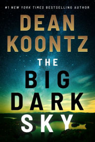 Epub ebook collections download The Big Dark Sky by Dean Koontz in English DJVU ePub RTF 9781542019927