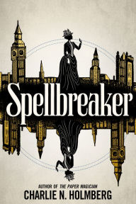 Title: Spellbreaker, Author: Charlie N. Holmberg