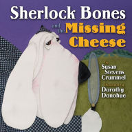 Title: Sherlock Bones and the Missing Cheese, Author: Susan Stevens Crummel
