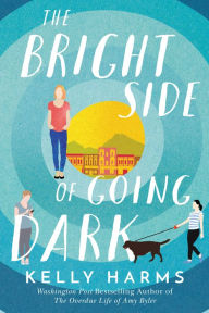 Download books online for free mp3 The Bright Side of Going Dark 9781542014113 by Kelly Harms (English literature) 
