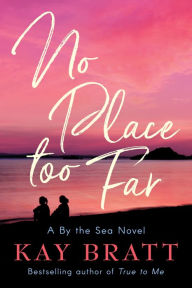 Title: No Place Too Far, Author: Kay Bratt