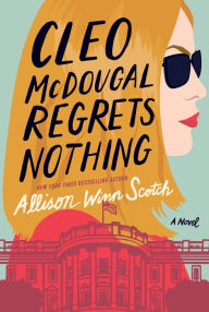 Free internet book downloads Cleo McDougal Regrets Nothing: A Novel by Allison Winn Scotch 9781542021227 ePub