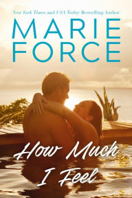 Free libary books download How Much I Feel (English literature) 9781542021319 by Marie Force PDB iBook