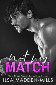 Online books free download bg Not My Match PDB PDF RTF by Ilsa Madden-Mills 9781542021890 in English