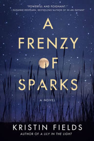 Free it ebooks pdf download A Frenzy of Sparks: A Novel PDB (English literature) by Kristin Fields 9781542022446
