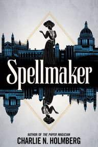 Title: Spellmaker, Author: Charlie N. Holmberg