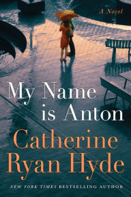 Read book online My Name is Anton: A Novel by Catherine Ryan Hyde PDF