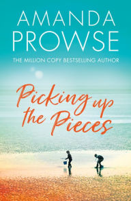 Free audio for books online no download Picking up the Pieces by Amanda Prowse, Amanda Prowse