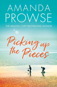 Title: Picking up the Pieces, Author: Amanda Prowse