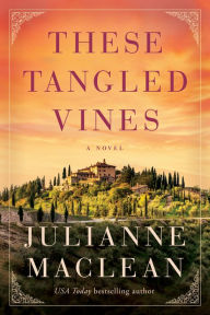 Title: These Tangled Vines: A Novel, Author: Julianne MacLean