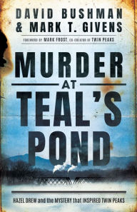 Read popular books online for free no download Murder at Teal's Pond: Hazel Drew and the Mystery That Inspired Twin Peaks English version