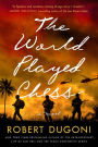 The World Played Chess: A Novel