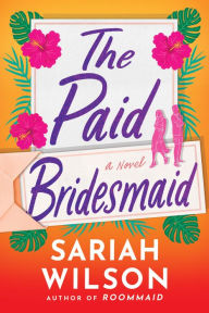 Search for free ebooks to download The Paid Bridesmaid: A Novel by  9781542030564  (English literature)