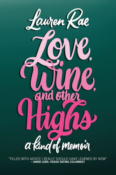 Love, Wine, and Other Highs: A Kind Of Memoir