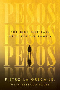 Ebook epub format download Pesos: The Rise and Fall of a Border Family