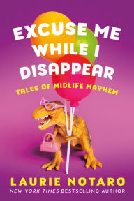 Ebook download kostenlos ohne registrierung Excuse Me While I Disappear: Tales of Midlife Mayhem