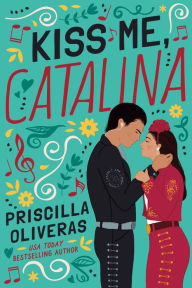 Free downloading of ebooks in pdf Kiss Me, Catalina 9781542034425 by Priscilla Oliveras, Priscilla Oliveras  English version