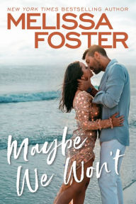 Title: Maybe We Won't, Author: Melissa Foster