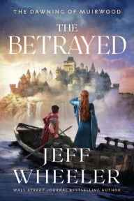Title: The Betrayed, Author: Jeff Wheeler
