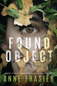 Google epub ebooks download Found Object PDB by Anne Frasier, Anne Frasier