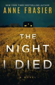 Book downloads for android The Night I Died: A Thriller CHM (English literature) 9781542036429 by Anne Frasier