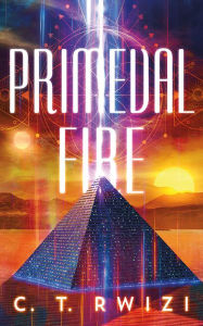 Free ebook forum download Primeval Fire  (English Edition) by C. T. Rwizi