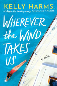 Online book listening free without downloading Wherever the Wind Takes Us: A Novel iBook by Kelly Harms, Kelly Harms