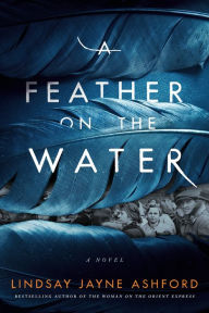 Download google books online free A Feather on the Water: A Novel 9781542037952