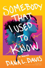 Title: Somebody That I Used to Know: A Novel, Author: Dana L. Davis